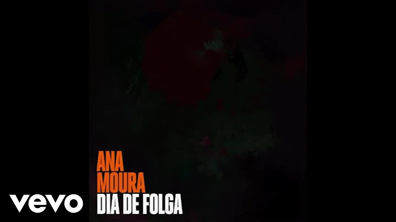 Ana Moura - Dia De Folga – Audio