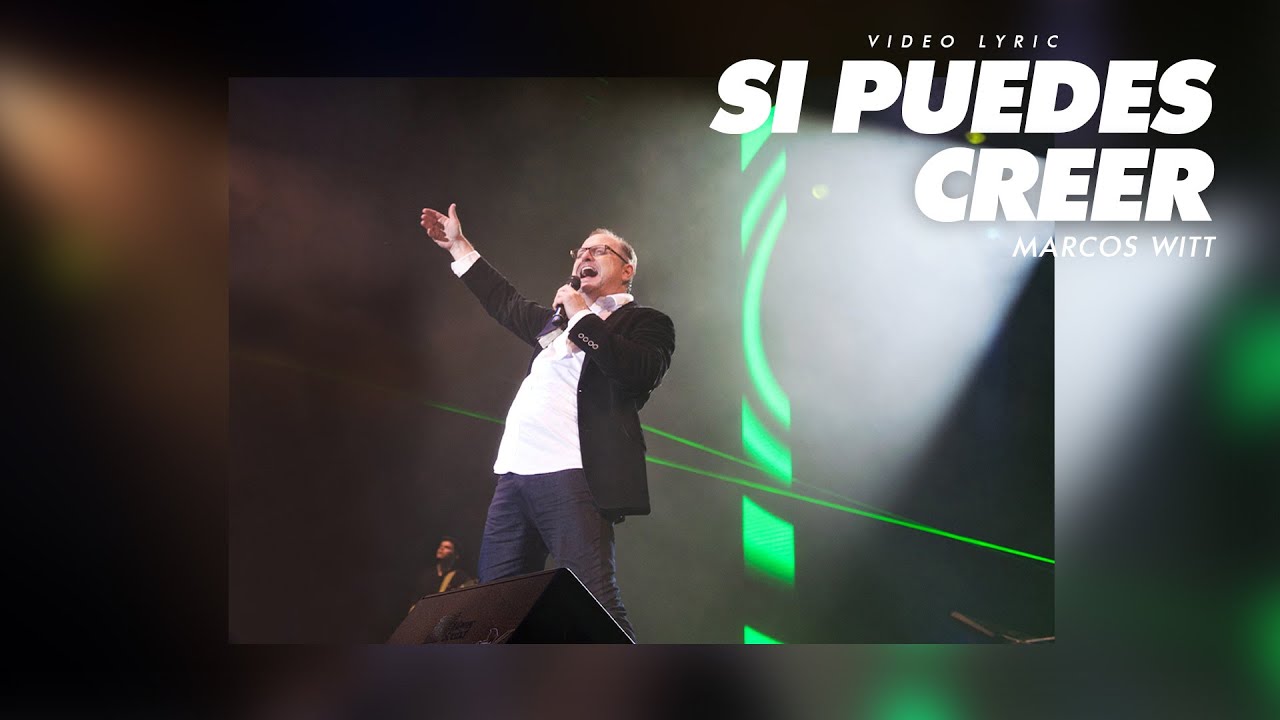Marcos Witt | Si Puedes Creer (Video Lyric)