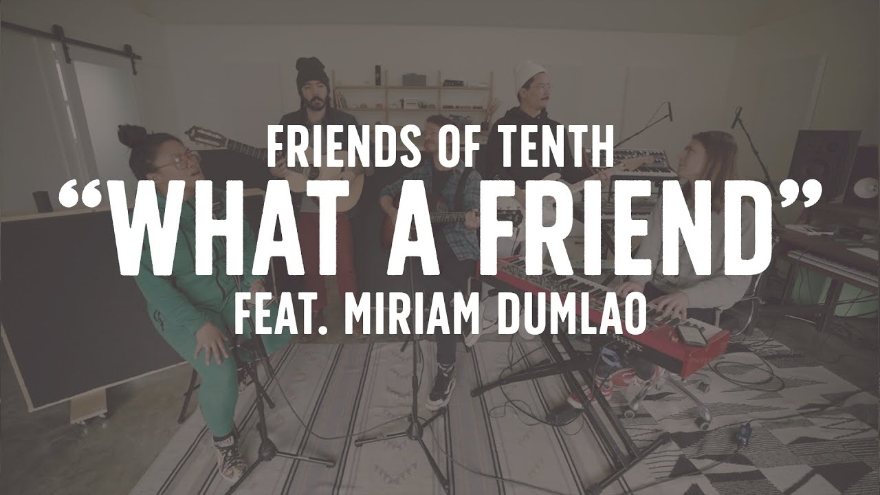 FRIENDS OF TENTH: What A Friend We Have In Jesus (feat. Miriam Dumlao)