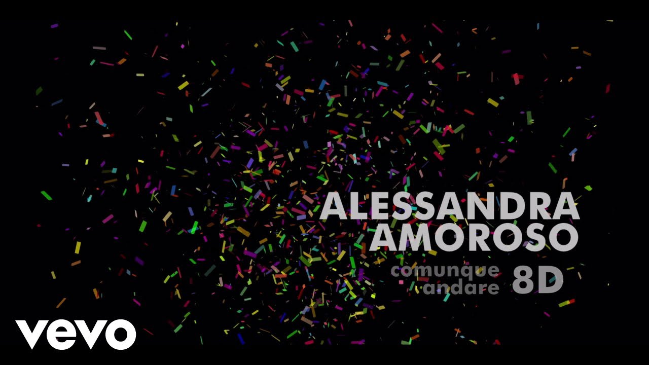 Alessandra Amoroso - Comunque andare (8D Audio)