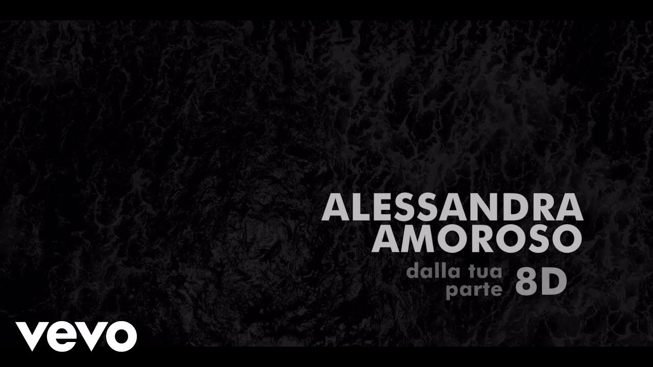 Alessandra Amoroso - Dalla tua parte (8D Audio)