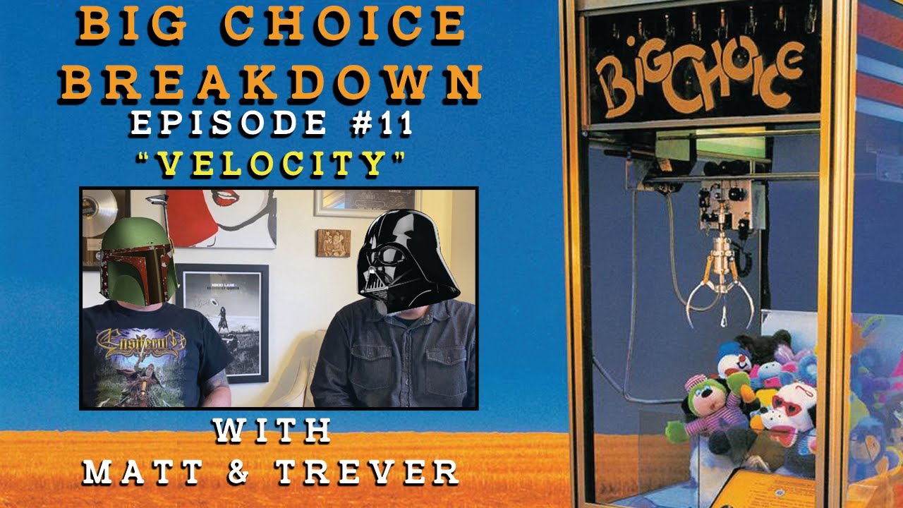 Big Choice Breakdown Episode #11: Velocity