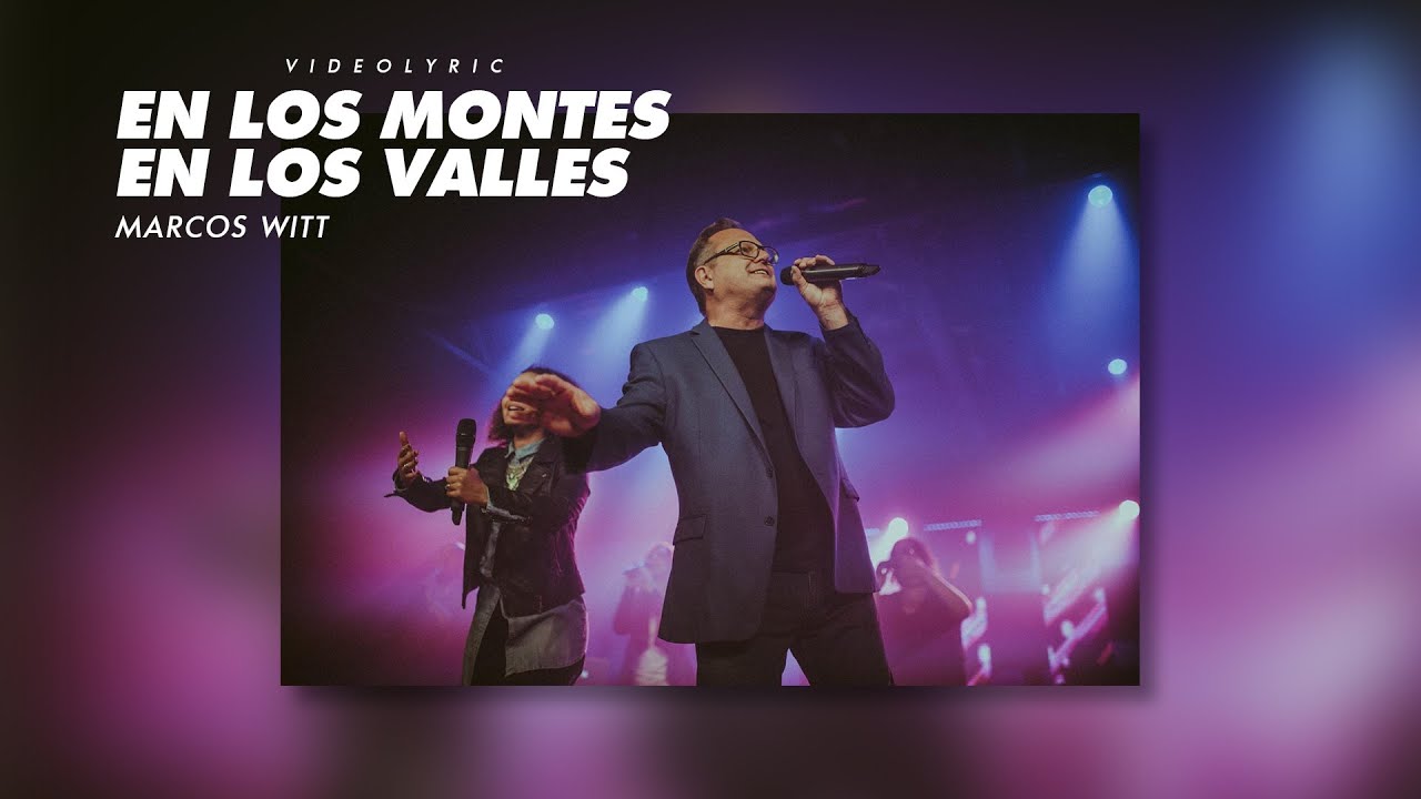 Marcos Witt - En Los Montes En Los Valles (Video Lyric)