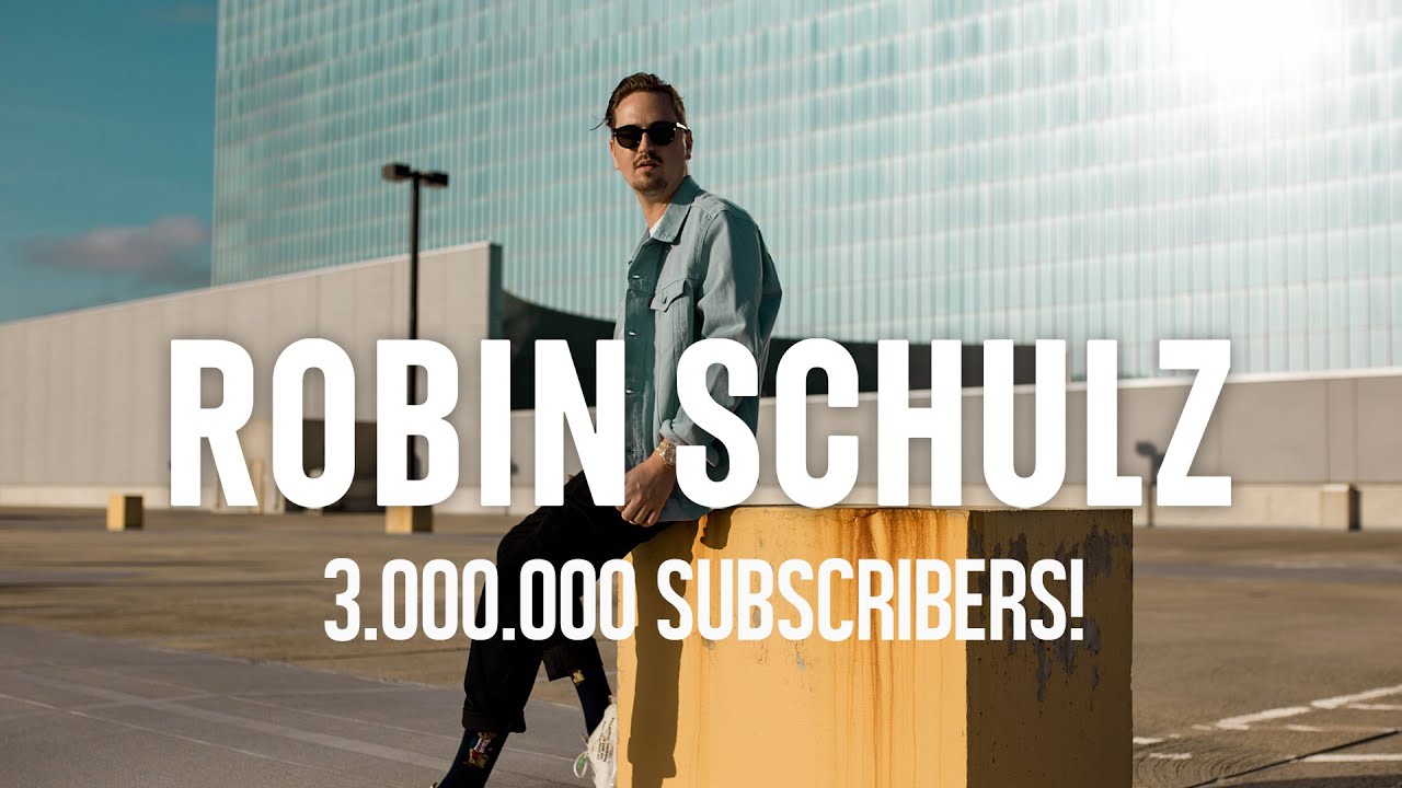 ROBIN SCHULZ - THANK YOU FOR 3 MILLION SUBSCRIBERS!