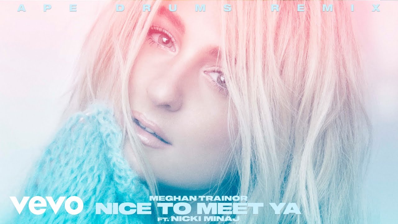 Meghan Trainor - Nice to Meet Ya (Ape Drums Remix - Audio) ft. Nicki Minaj