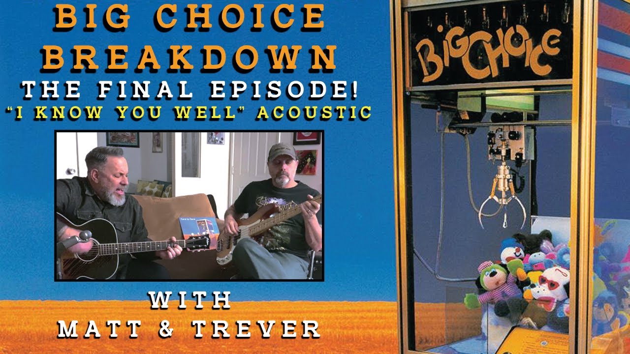 Big Choice Breakdown The Final Episode! "I Know You Well" Acoustic Performance
