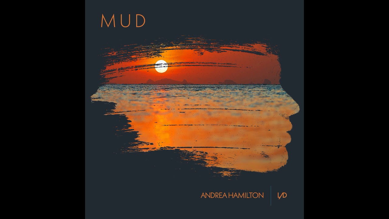 Mud by Andrea Hamilton and LAD