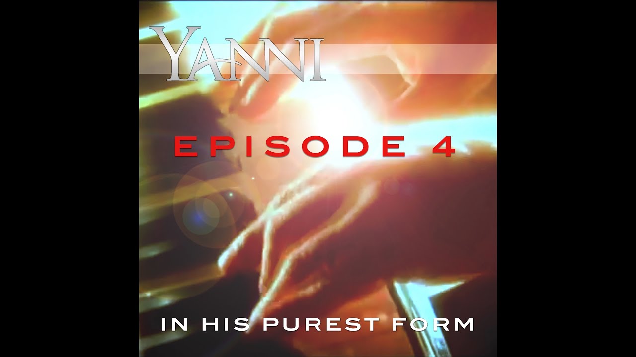 Yanni – In His Purest Form Episode 4…