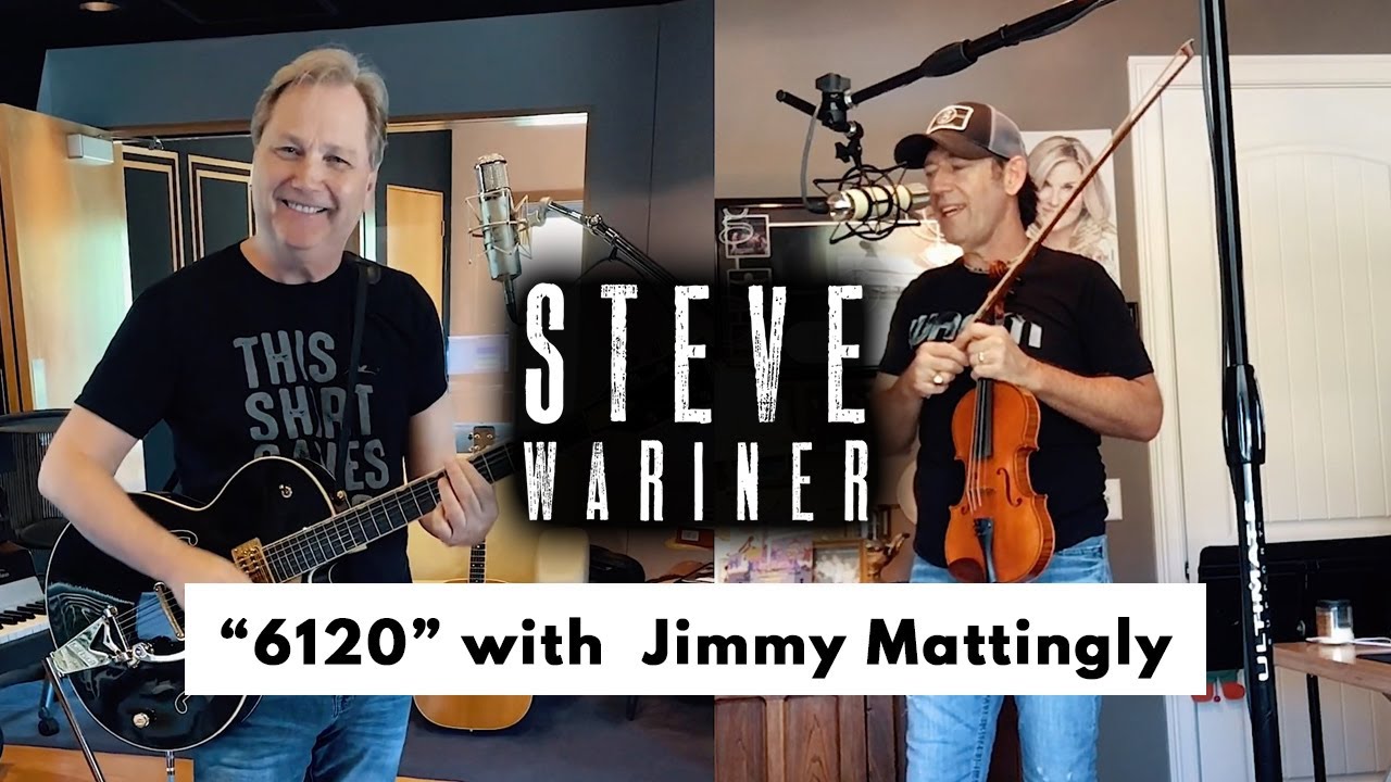 Steve Wariner with Jimmy Mattingly - "6120"