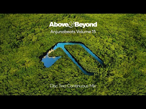 Anjunabeats Volume 15 Mixed by Above & Beyond - Disc Two (Continuous Mix) [@Anjunabeats]