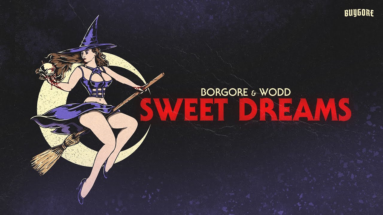 Borgore x WODD - Sweet Dreams