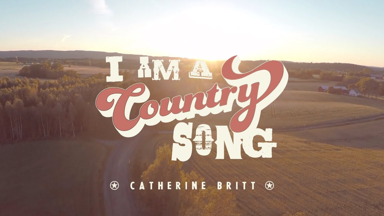 Catherine Britt – I Am A Country Song (Official Video)