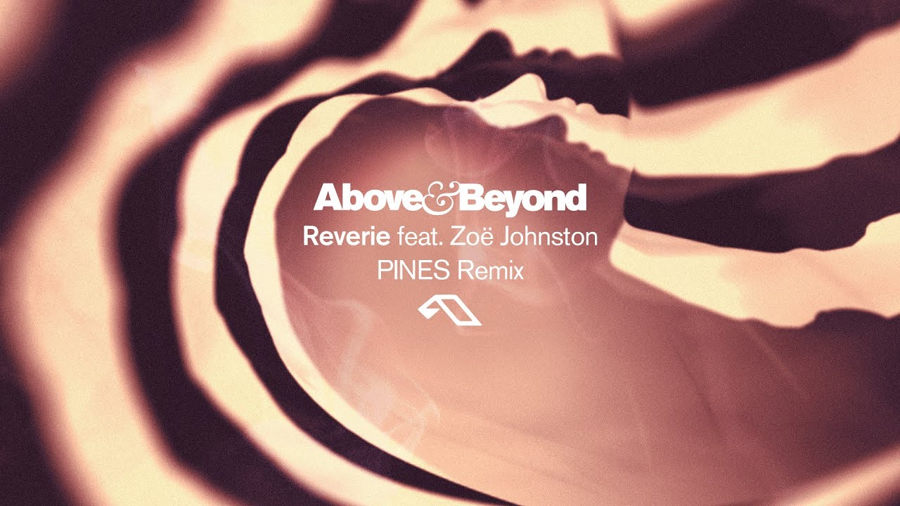 Above & Beyond feat. Zoë Johnston - Reverie (PINES Remix)