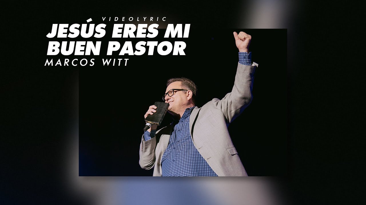 Marcos Witt - Jesús Eres Mi Buen Pastor (Videolyric)