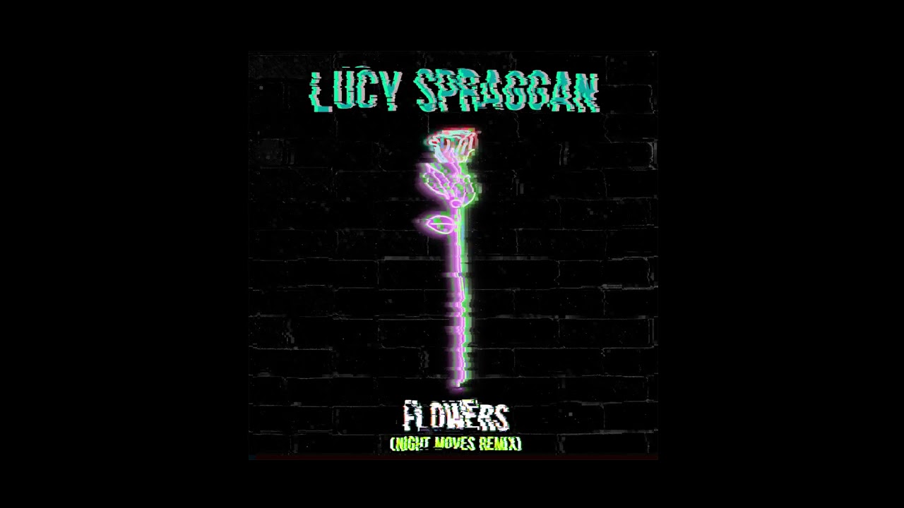 Lucy Spraggan - Flowers (Night Moves Remix) [Official Audio]