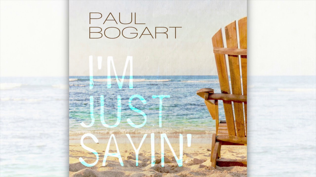 Paul Bogart • I'm Just Sayin' • Official Audio