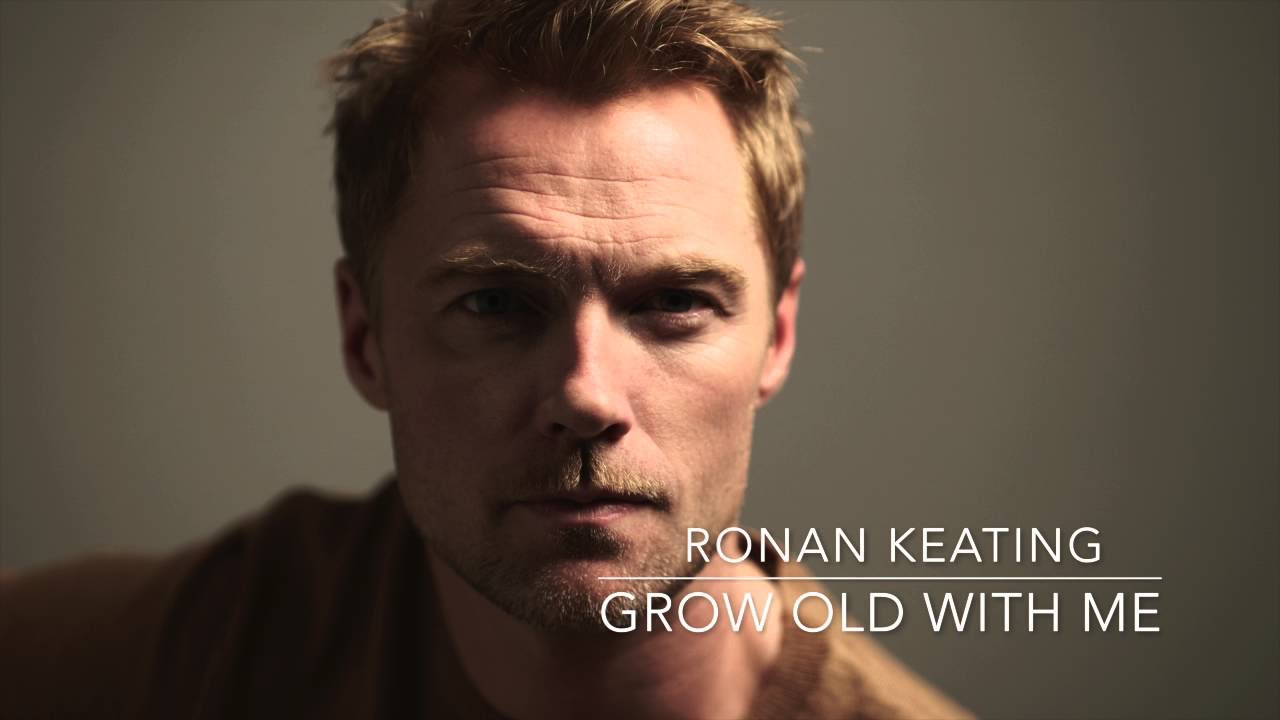 Ronan Keating: Time Of My Life - Grow Old With Me