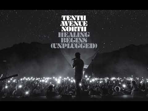 Tenth Avenue North - Healing Begins (Unplugged Audio)