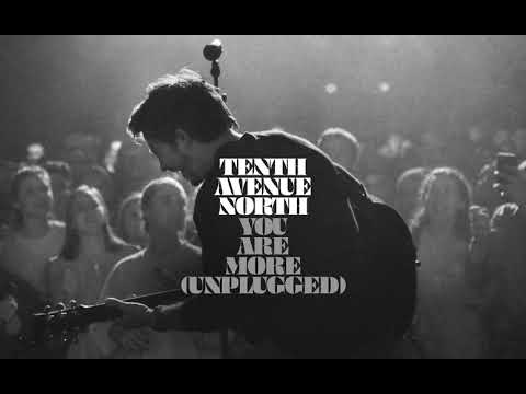 Tenth Avenue North - You Are More (Unplugged Audio)