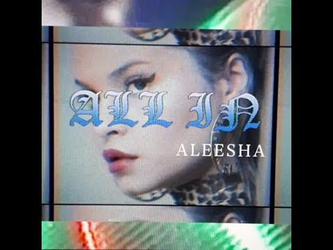ALEESHA - ALL IN (prod D.clax)