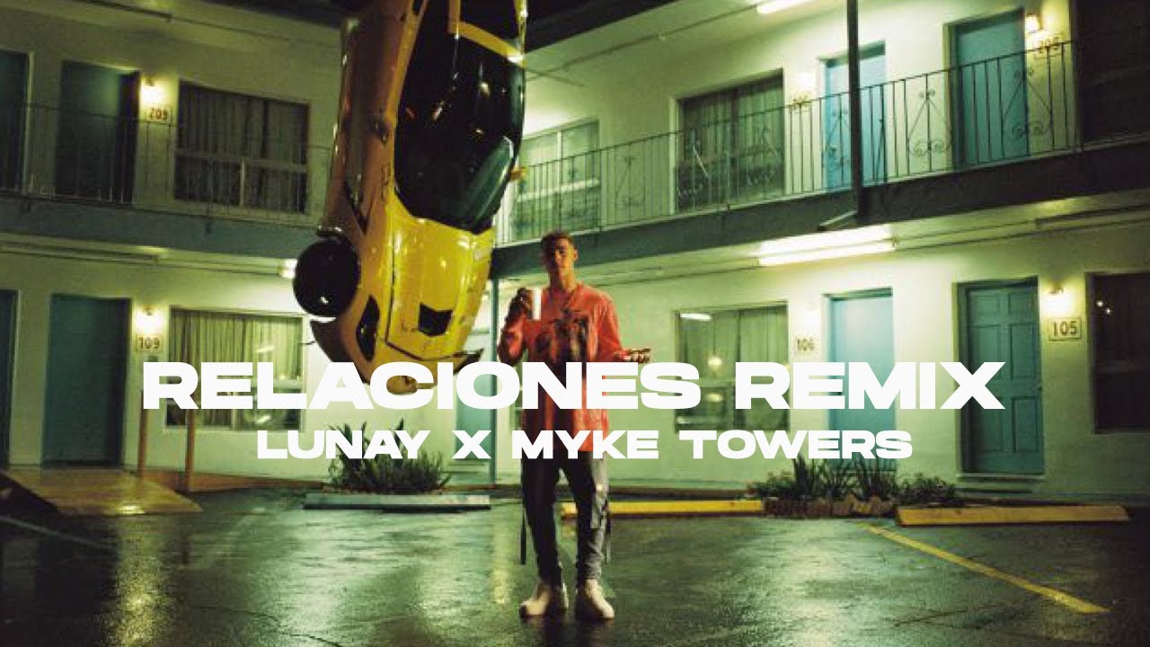 Lunay X Myke Towers - Relaciones Remix