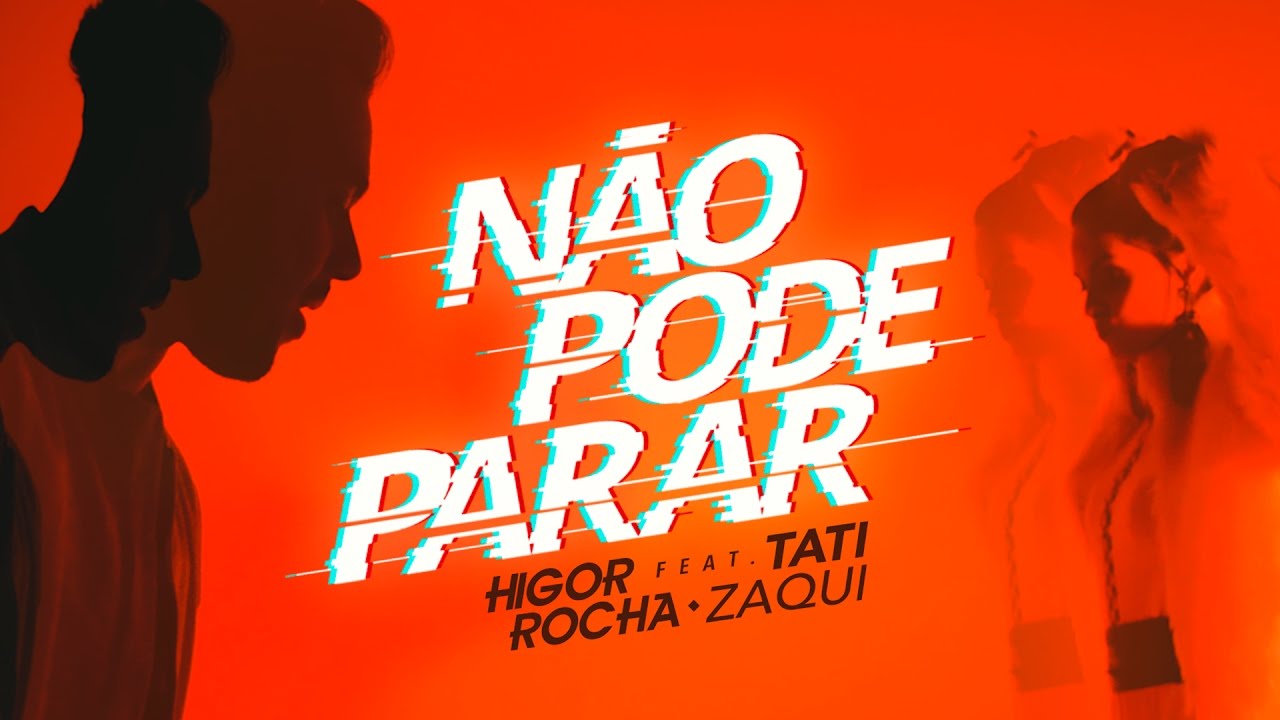 Não Pode Parar - Higor Rocha feat. Tati Zaqui