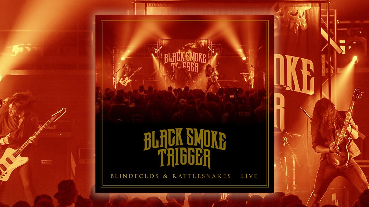 Black Smoke Trigger - Blindfolds & Rattlesnakes  LIVE