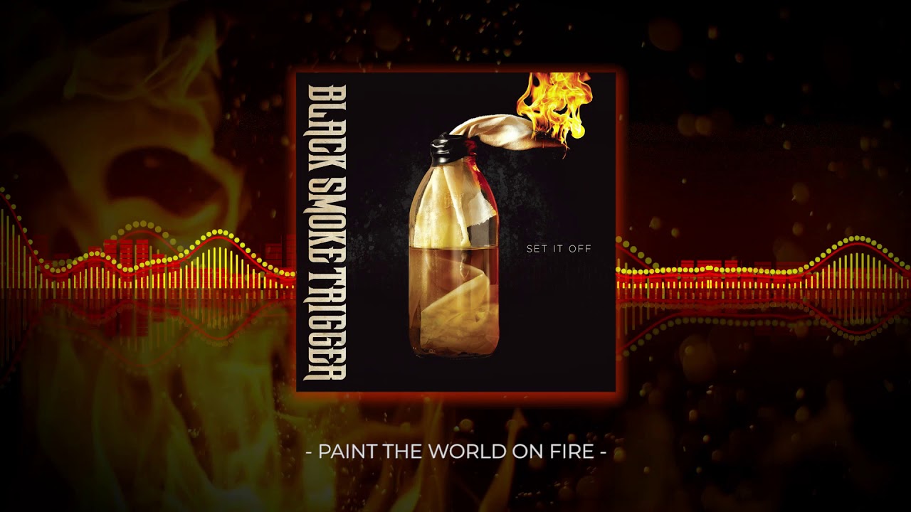 Black Smoke Trigger - Paint The World on Fire