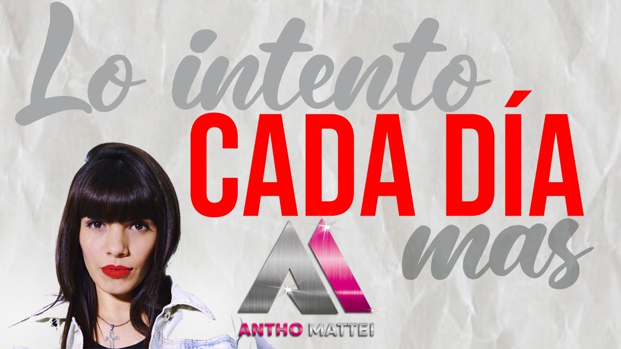 Antho Mattei - LO INTENTO CADA DIA MAS - | Video Lyrics |