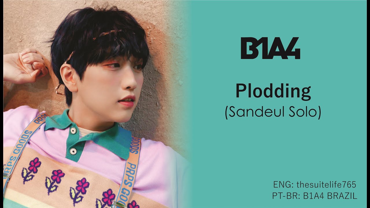 [PT-BR/HAN] B1A4 (Sandeul Solo - 산들) - Plodding (터벅터벅)