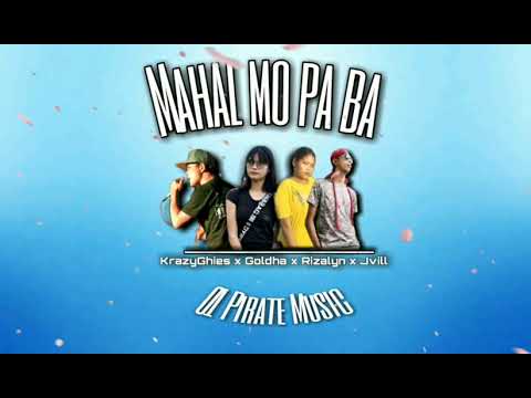 Mahal Mo Pa Ba - KrazyGhies x Goldha x Rizalyn x Jvill