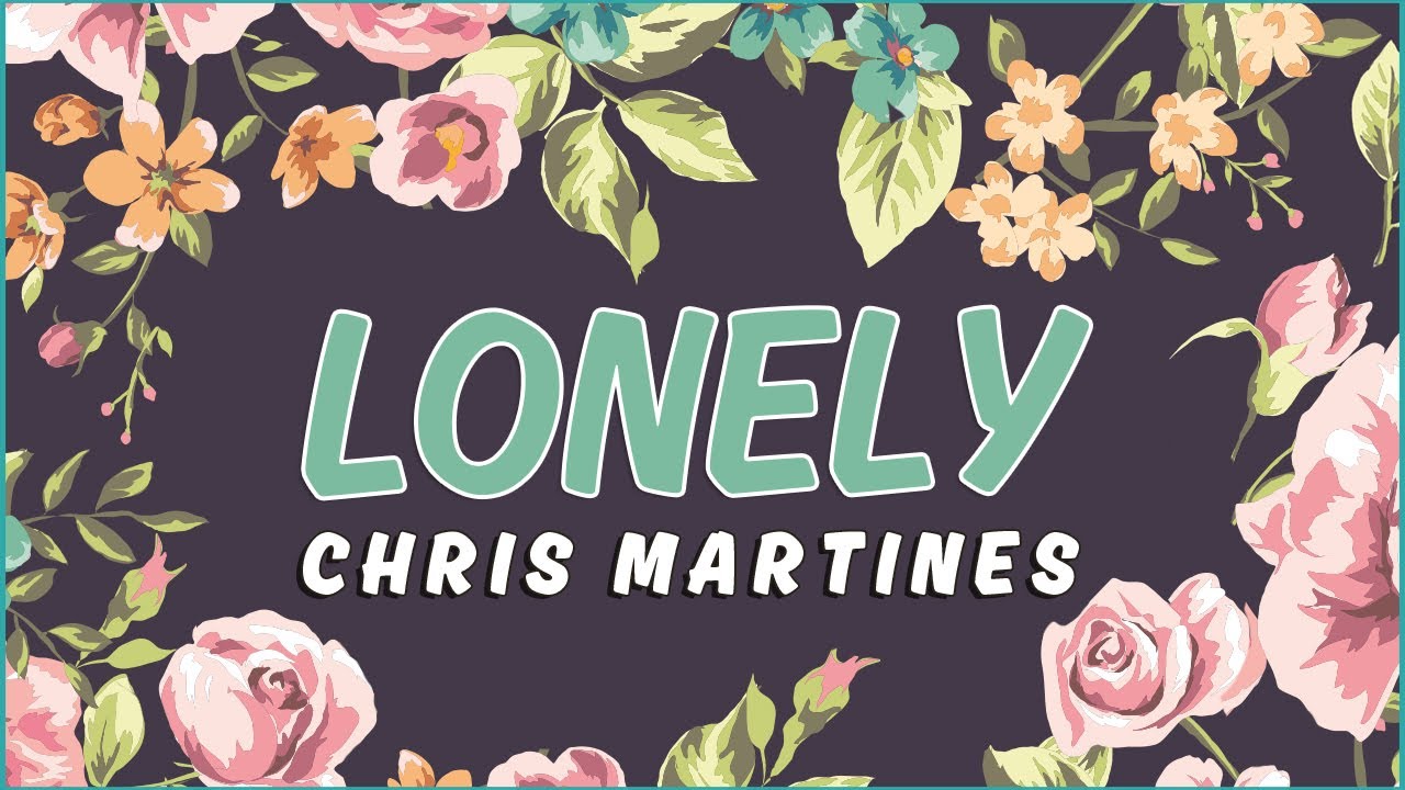 Chris Martines - Lonely (Official Lyric Video)
