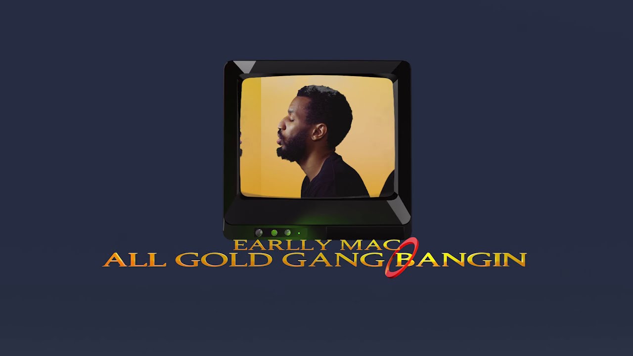 Earlly Mac - All Gold Gang Bangin (Stay Home Edition)
