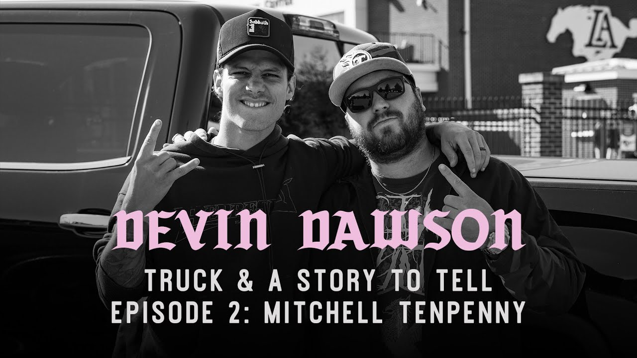 Devin Dawson with Mitchell Tenpenny - Truck & A Story To Tell (Episode 2)
