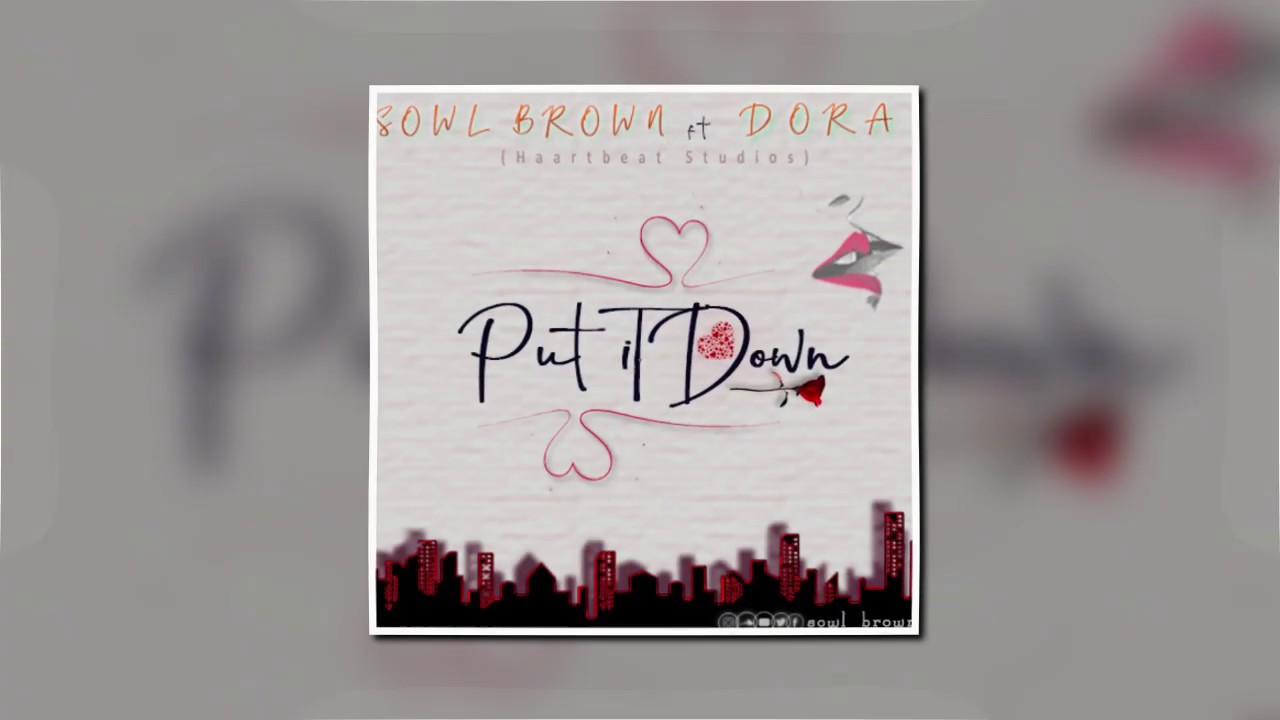 Sowl Brown - Put it Down ft Dora (Excerpt)
