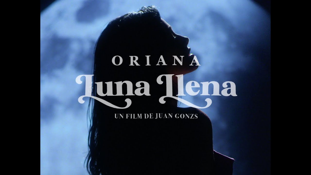 Oriana - Luna Llena (Video Oficial)