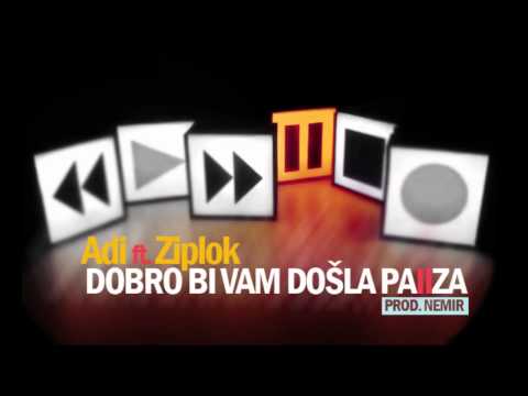 Adi feat. Ziplok - Dobro bi vam dosla pauza 2011