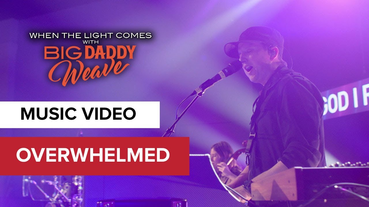 Overwhelmed | Live on Tour | When the Light Comes with Big Daddy Weave