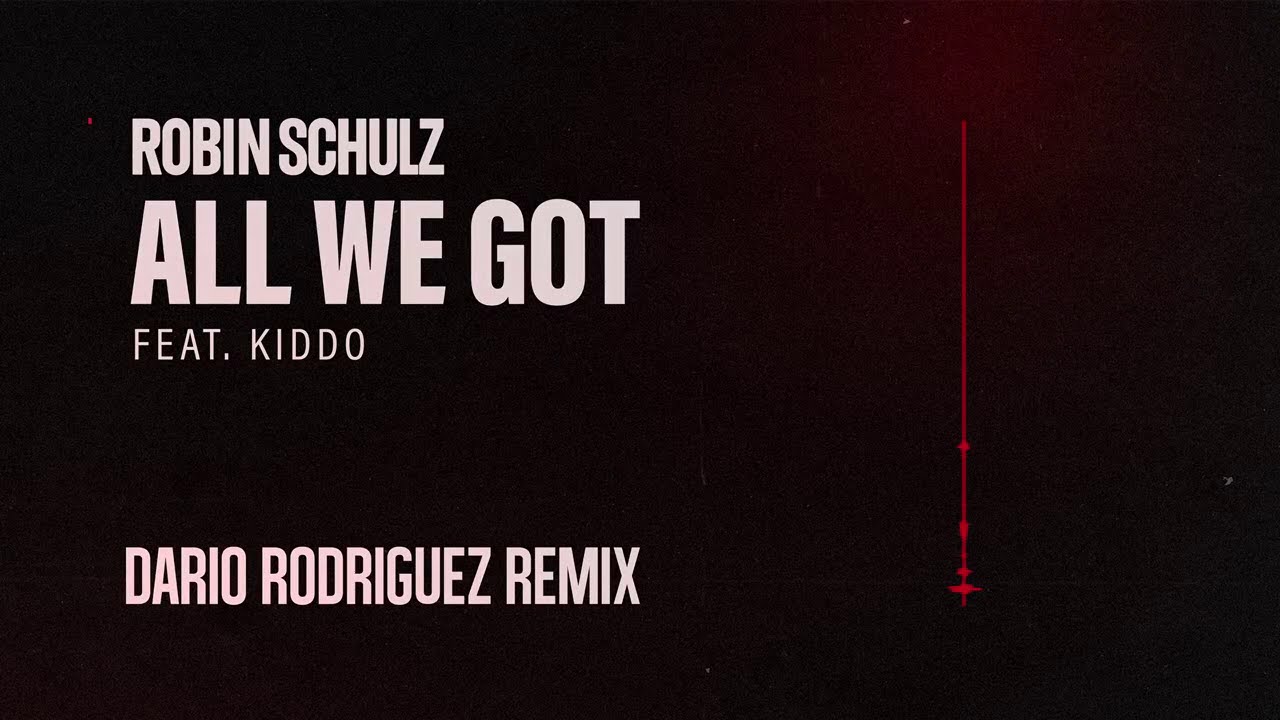 Robin Schulz feat. KIDDO - All We Got (Dario Rodriguez Remix)