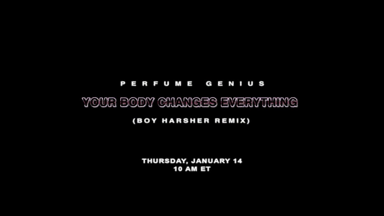 Perfume Genius - "Your Body Changes Everything" (Boy Harsher Remix) Trailer