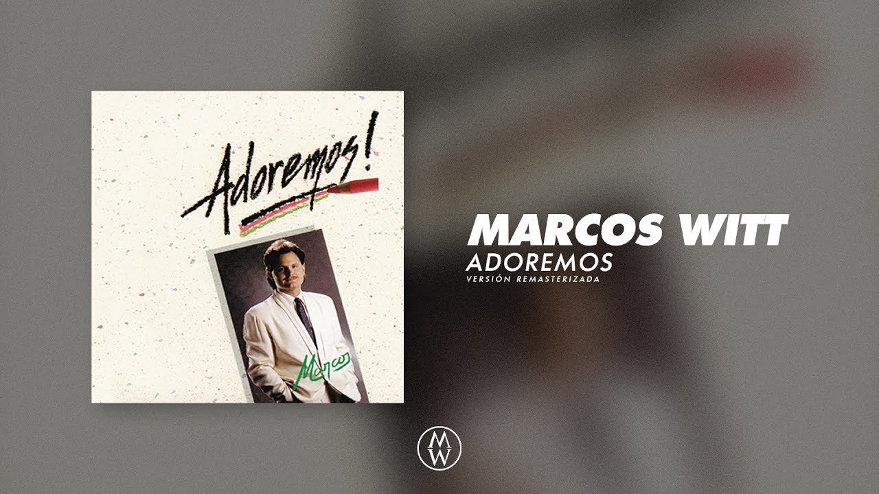 Marcos Witt | Adoremos  (Álbum Completo Remasterizado)