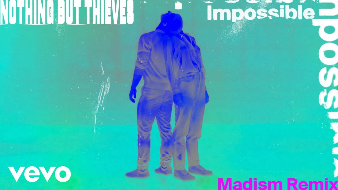 Nothing But Thieves - Impossible (Madism Remix) [Audio]