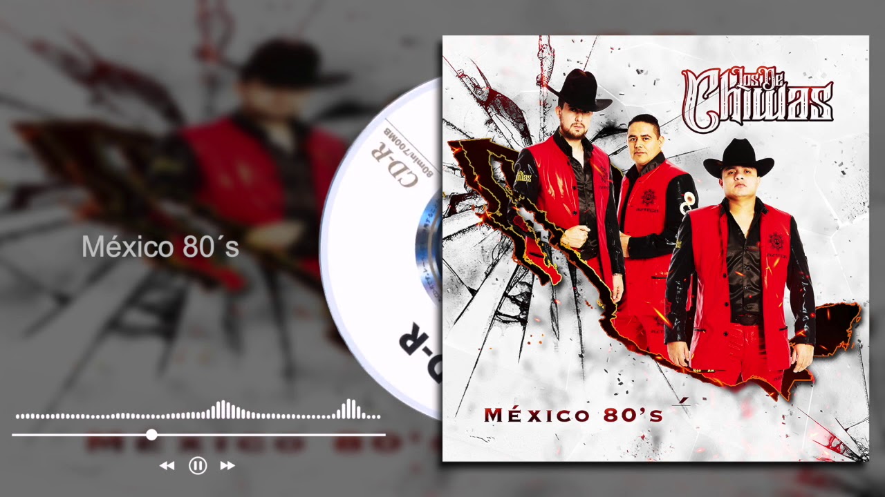 Grupo Los De Chiwas - México 80's - México 80's (Audio)