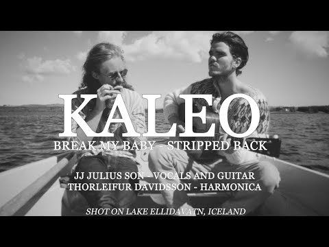 KALEO - Break My Baby - Stripped Back [OFFICIAL VIDEO]