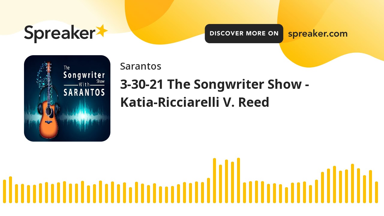 3-30-21 The Songwriter Show - Katia-Ricciarelli V. Reed