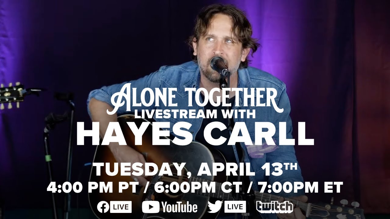 Alone Together Tuesdays w/ Hayes Carll Ep. 49 (4/13/21)