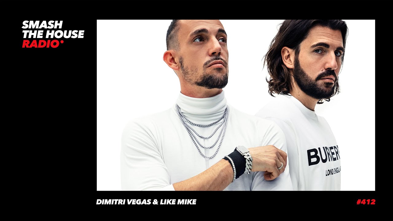 Dimitri Vegas & Like Mike - Smash The House Radio #412