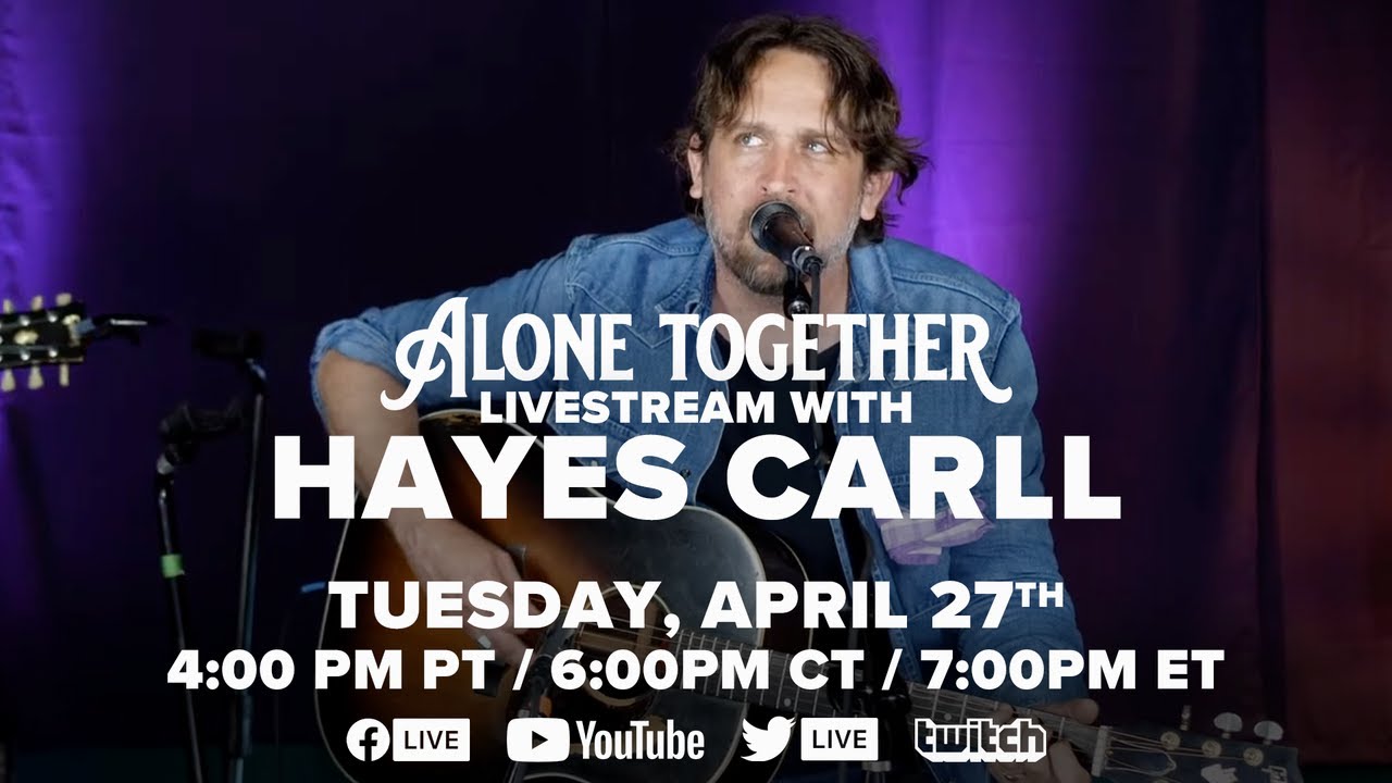 Alone Together Tuesdays w/ Hayes Carll Ep. 51 (4/27/21)