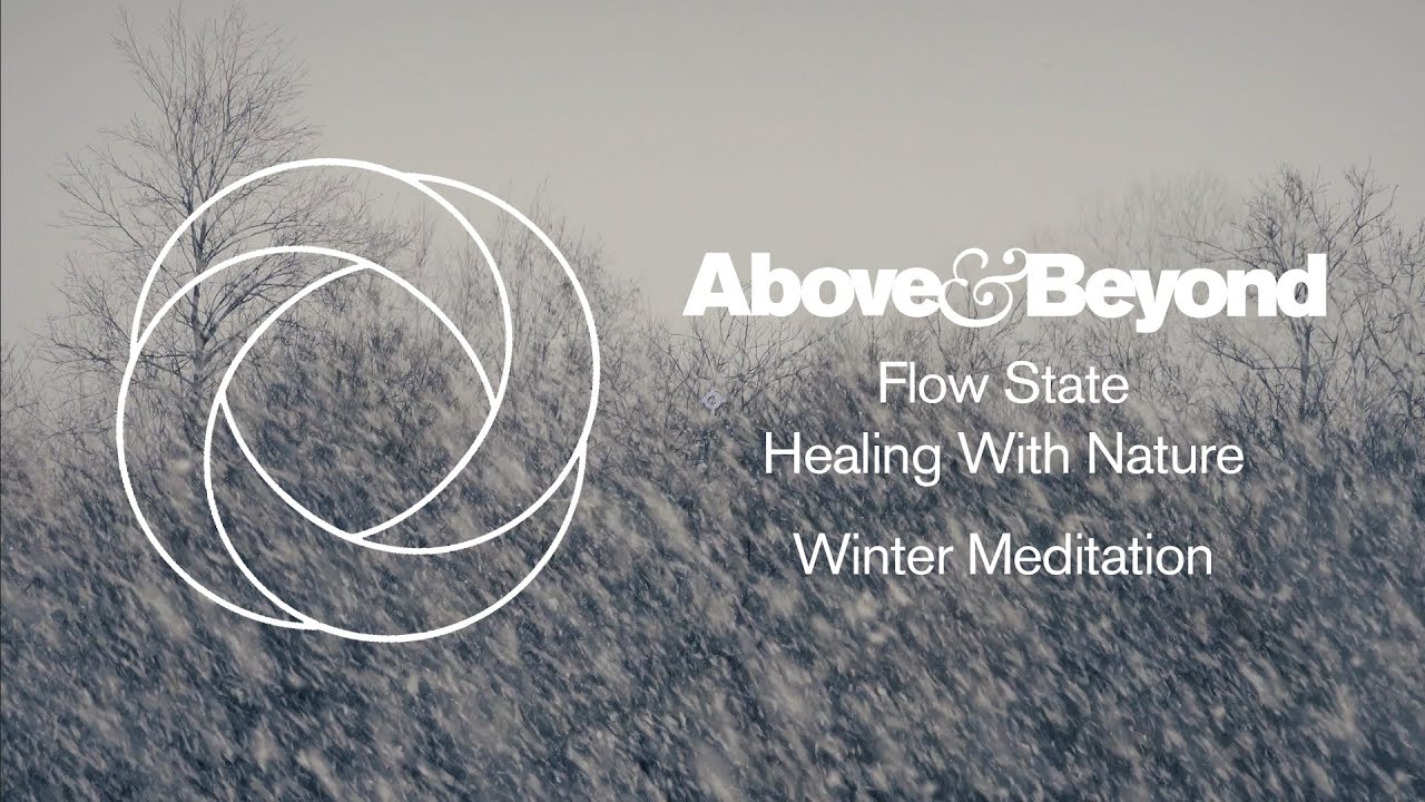 Above & Beyond - Flow State: Healing With Nature - Winter Meditation (Four Hour Ambient Soundscape)