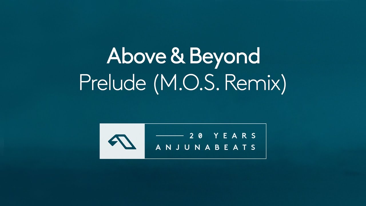 Above & Beyond - Prelude (M.O.S. Remix)